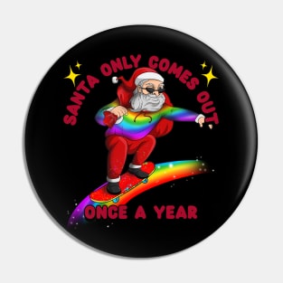 Santa only comes out once Skateboard Pin