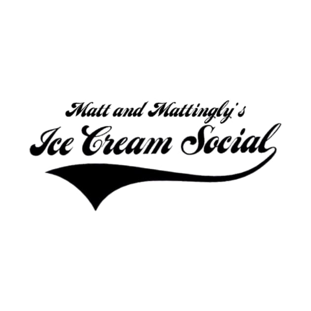 Matt & Mattingly's Ice Cream Social by Matt and Mattinglys Ice Cream Social