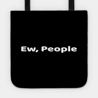 Ew, People Funny Gift For Introvert Tote