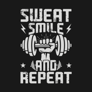 Sweat Smile And Repeat | Motivational & Inspirational | Gift or Present for Gym Lovers T-Shirt