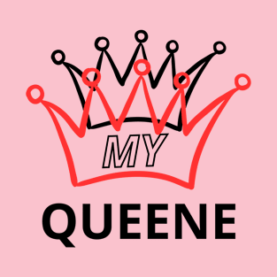 MY QUEEN T-Shirt