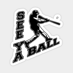 See Ya Ball Baseball Dinger Home Run Hitter Bat Flip Hitting Magnet