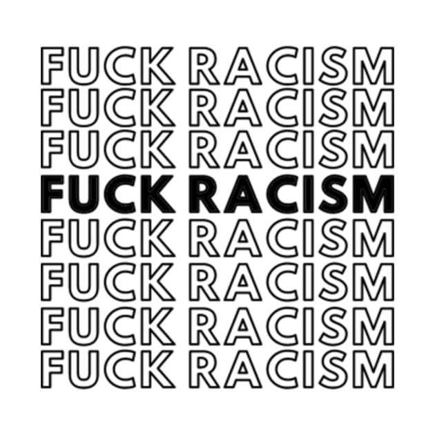 Disover F*ck Racism (in black) - Blm - T-Shirt