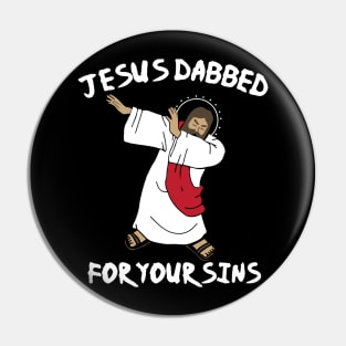 Jesus Dabbed For Your Sins Pin