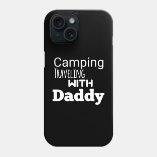 Camping traveling with daddy Phone Case