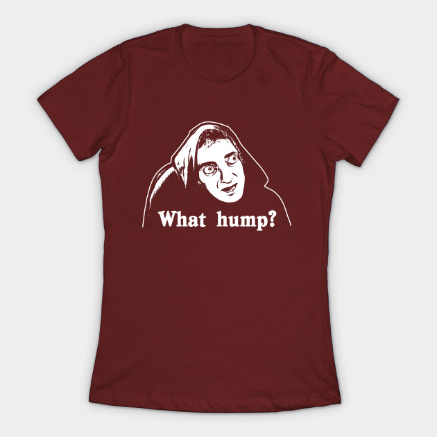 What Hump? Young Frankenstein - Dark - Young Frankenstein - T-Shirt