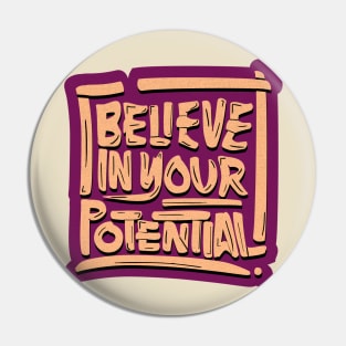 Believe in your Potentital Pin