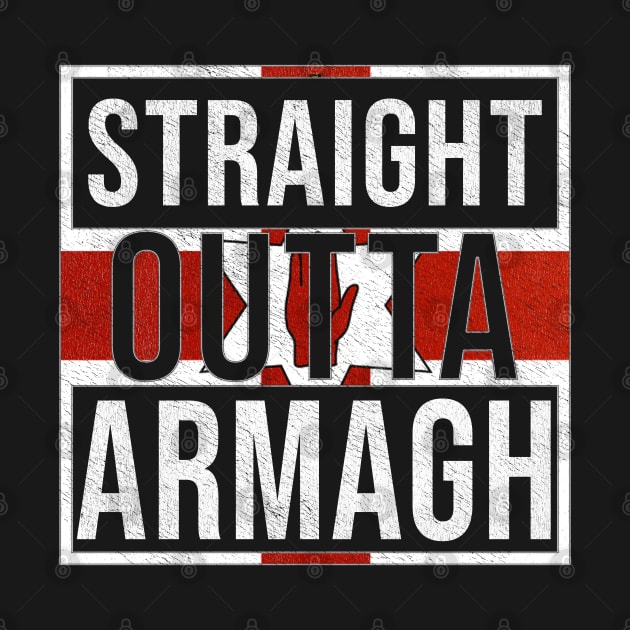 Straight Outta Armagh - Gift for Northern Irish, Northern Irishmen , Northern Irishwomen,  From Armagh in Northern Ireland Irish by Country Flags