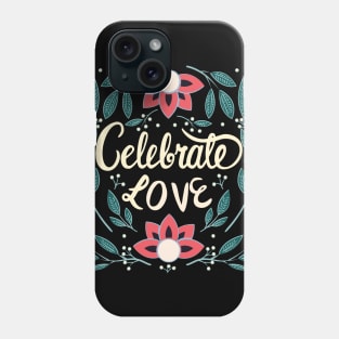 Celebrate Love Phone Case