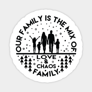 Family is all about big love and chaos Magnet