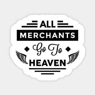 All Merchants Go To Heaven Magnet