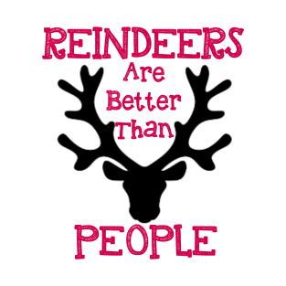 Reindeers Are Better Than People T-Shirt