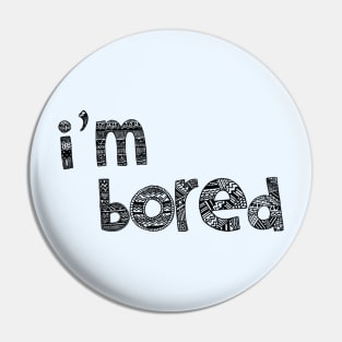 I’m Bored (Doodle) Pin