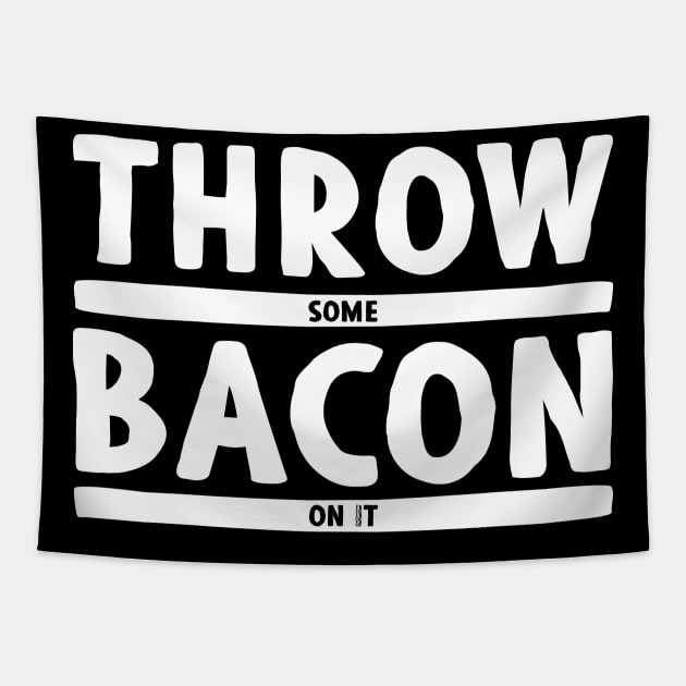 Throw Some Bacon On It! - Dark Colors Tapestry by humbulb