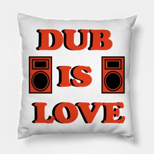 DUB IS LOVE Pillow