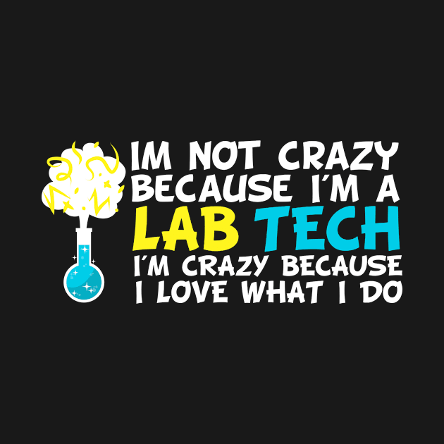 Crazy Lab Tech Laboratory Technician by TheBestHumorApparel