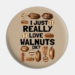 Go Vegan I Just Really Love Walnuts Pin