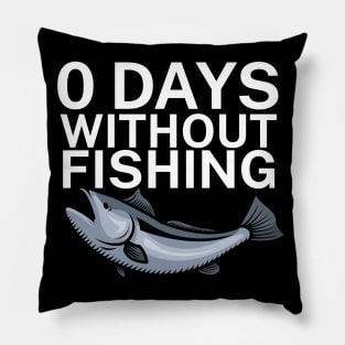 0 days without fishing Pillow