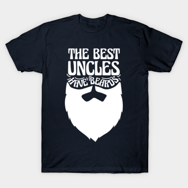 Discover The Best Uncles Have Beards for Uncle pregnancy announcement Bearded Uncle Bearded Gift - Best Uncles Have Beards - T-Shirt