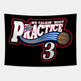 Practice. We Talkin' 'Bout Practice, Man Tapestry