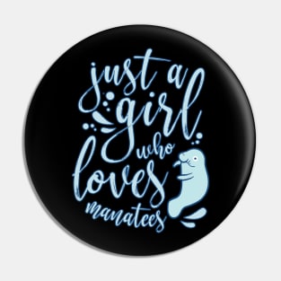 Just A Girl Who Loves Manatees Pin