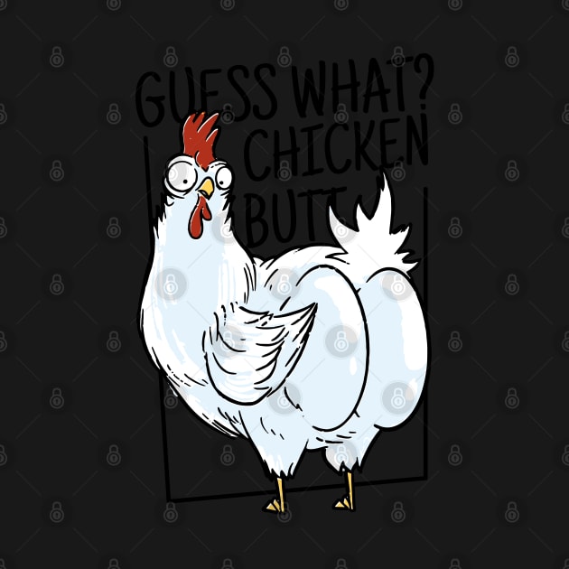 "Guess what? Chicken butt" a chicken showing it's butt cheeks funny sarcastic chicken art by AbirAbd