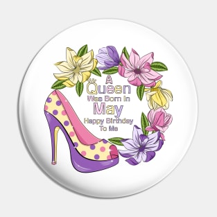 A Queen Was Born In May Pin