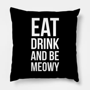 Eat Drink And Be Meowy Pillow