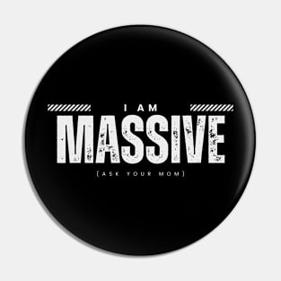 I Am Massive Pin