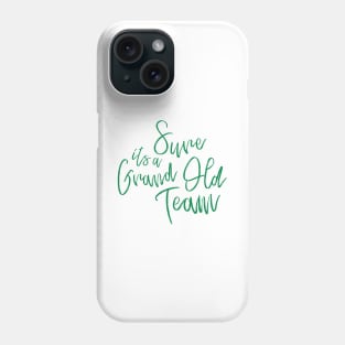 The Celtic Song Sure Its a Grand Old Team Phone Case