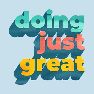 Doing Just Great Word Art T-Shirt