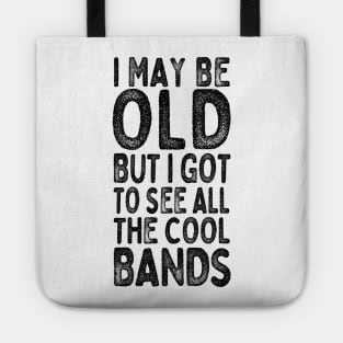 I May Be Old But I Got To See All The Cool Bands / Vintage Style Design Tote