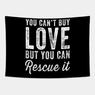 You can't buy love but you can rescue it Tapestry