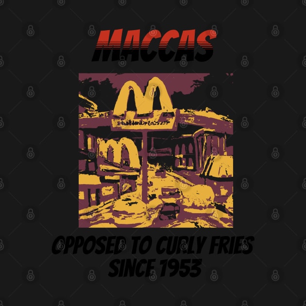 Maccas: Opposed to Curly Fries Since 1953 by happymeld