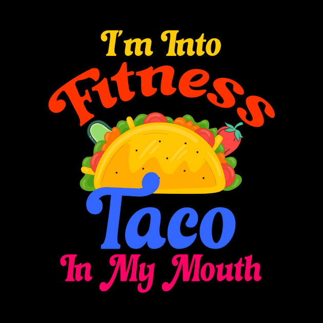 I'm Into Fitness Taco In My Mouth by Officail STORE