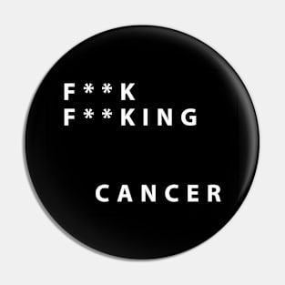 Fuck Fucking Cancer Pin