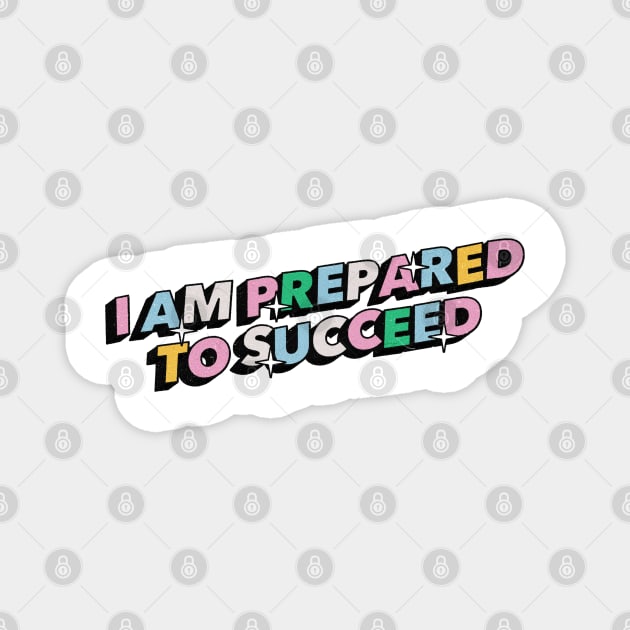 I am prepared to succeed - Positive Vibes Motivation Quote Magnet by Tanguy44