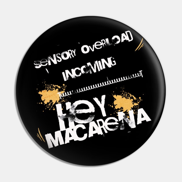 Sensory overload incoming, Hey Macarena Pin by KHWD