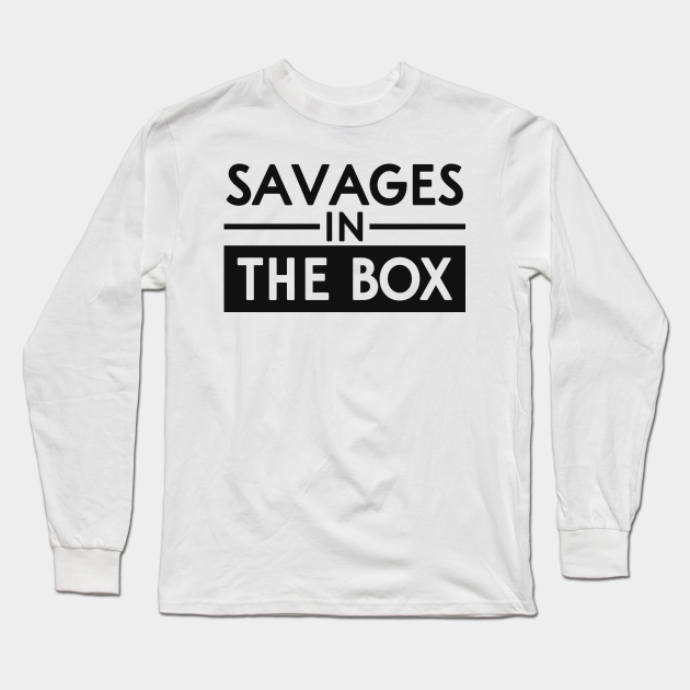 Savages in The Box - Savages In The Box - Long Sleeve T-Shirt | TeePublic