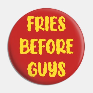 Fries Before Guys Pin