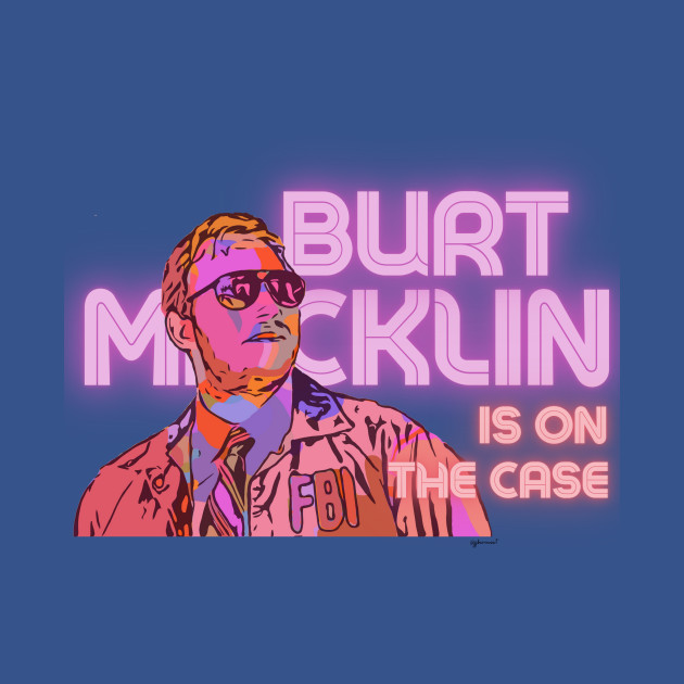 Disover Burt Macklin - Comedy Tv Show - T-Shirt