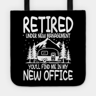 Retired Under New Management You'll Find Me In My New Office Tote