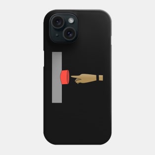 Someone will press the red button Phone Case