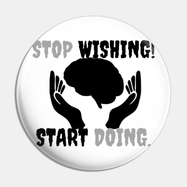 Stop Wishing Start Doing Pin by modo store