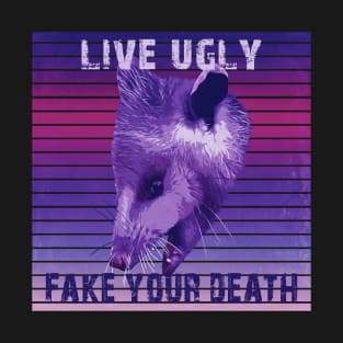 Life Ugly Fake your Death T-Shirt