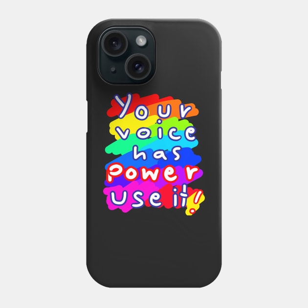 Your voice has power use it ! Phone Case by Grafititee