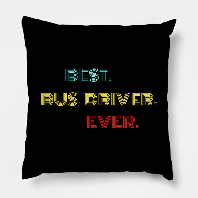 Best Bus Driver Ever - Nice Birthday Gift Idea Pillow by Szokebobi