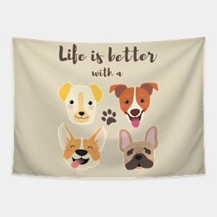 Life is better with a Dog Tapestry