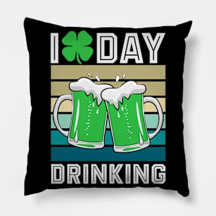 I Love Day Drinking- st Patrick's day Pillow