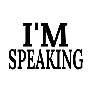 I'M Speaking T-Shirt